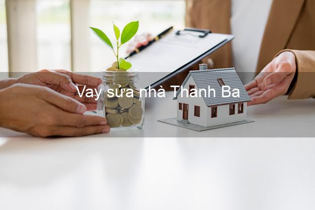 Vay sửa nhà Thanh Ba Vay sửa nhà Thanh Ba