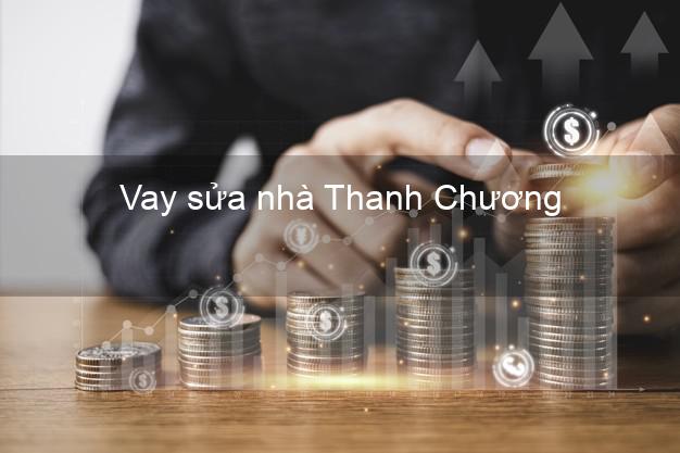 Vay sửa nhà Thanh Chương Vay sửa nhà Thanh Chương