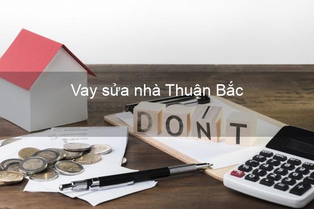 Vay sửa nhà Thuận Bắc Vay sửa nhà Thuận Bắc