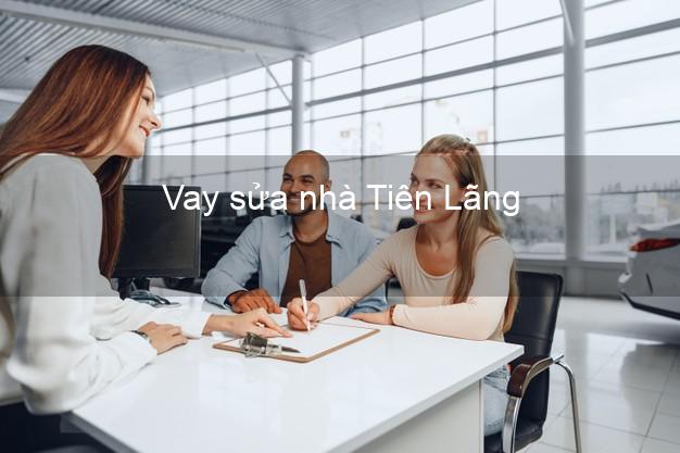 Vay sửa nhà Tiên Lãng Vay sửa nhà Tiên Lãng