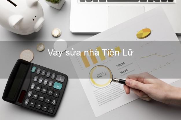 Vay sửa nhà Tiên Lữ Vay sửa nhà Tiên Lữ