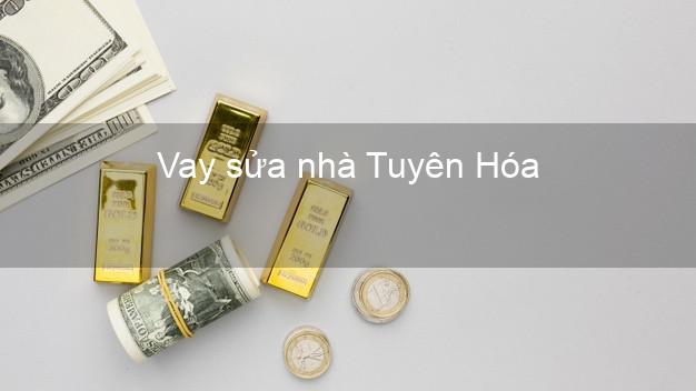 Vay sửa nhà Tuyên Hóa Vay sửa nhà Tuyên Hóa