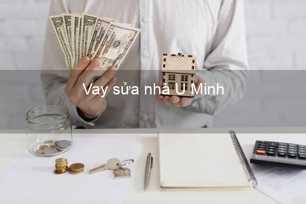 Vay sửa nhà U Minh Vay sửa nhà U Minh