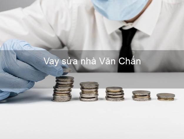 Vay sửa nhà Văn Chấn Vay sửa nhà Văn Chấn