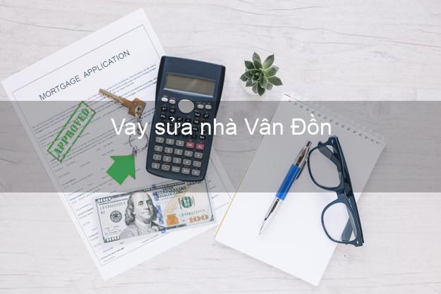 Vay sửa nhà Vân Đồn