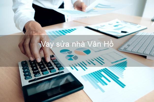 Vay sửa nhà Vân Hồ Vay sửa nhà Vân Hồ