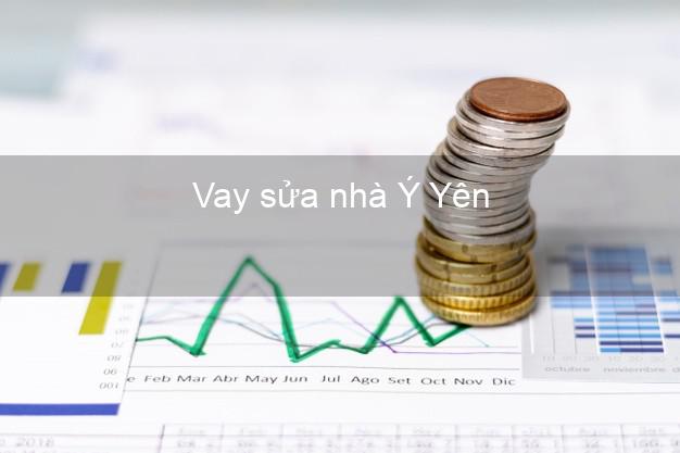 Vay sửa nhà Ý Yên Vay sửa nhà Ý Yên