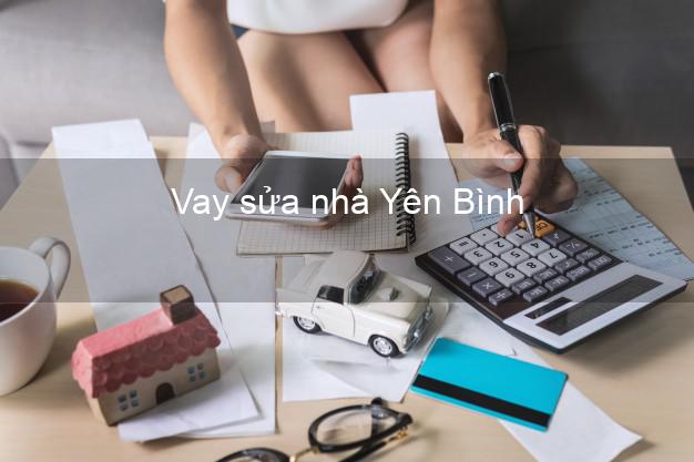 Vay sửa nhà Yên Bình Vay sửa nhà Yên Bình