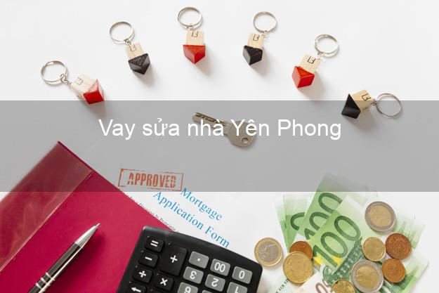 Vay sửa nhà Yên Phong Vay sửa nhà Yên Phong