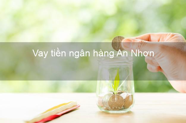 Vay tiền ngân hàng An Nhơn