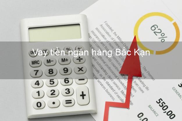 Vay tiền ngân hàng Bắc Kạn