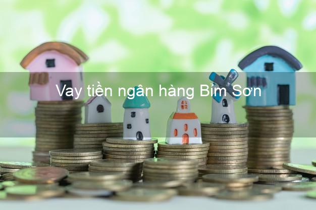 Vay tiền ngân hàng Bỉm Sơn