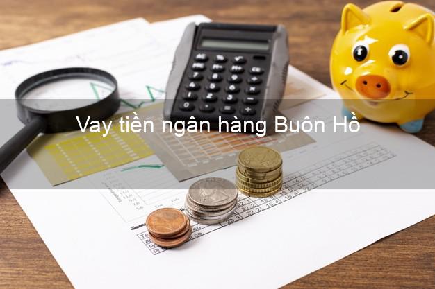 Vay tiền ngân hàng Buôn Hồ