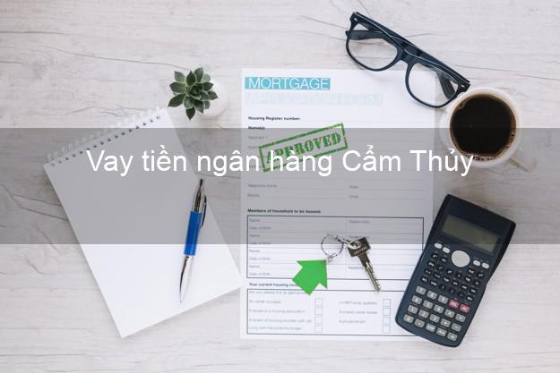 Vay tiền ngân hàng Cẩm Thủy Vay tiền ngân hàng Cẩm Thủy