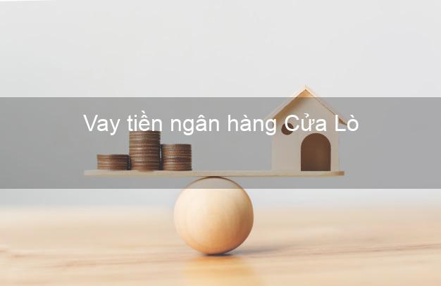 Vay tiền ngân hàng Cửa Lò Vay tiền ngân hàng Cửa Lò