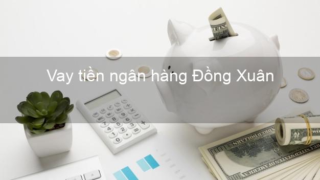 Vay tiền ngân hàng Đồng Xuân
