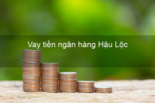 Vay tiền ngân hàng Hậu Lộc Vay tiền ngân hàng Hậu Lộc