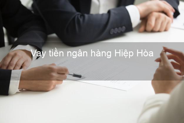 Vay tiền ngân hàng Hiệp Hòa Vay tiền ngân hàng Hiệp Hòa