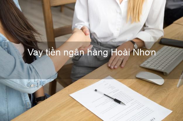Vay tiền ngân hàng Hoài Nhơn