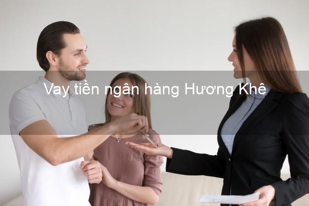 Vay tiền ngân hàng Hương Khê Vay tiền ngân hàng Hương Khê