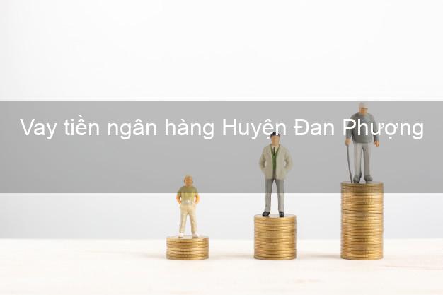 Vay tiền ngân hàng Huyện Đan Phượng