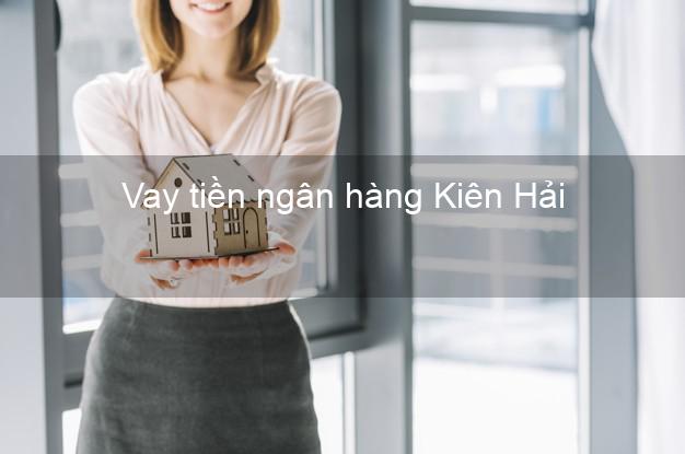 Vay tiền ngân hàng Kiên Hải