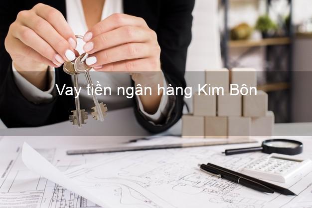 Vay tiền ngân hàng Kim Bôn Vay tiền ngân hàng Kim Bôn