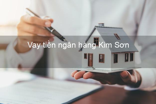 Vay tiền ngân hàng Kim Sơn Vay tiền ngân hàng Kim Sơn