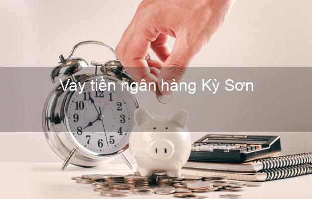 Vay tiền ngân hàng Kỳ Sơn Vay tiền ngân hàng Kỳ Sơn
