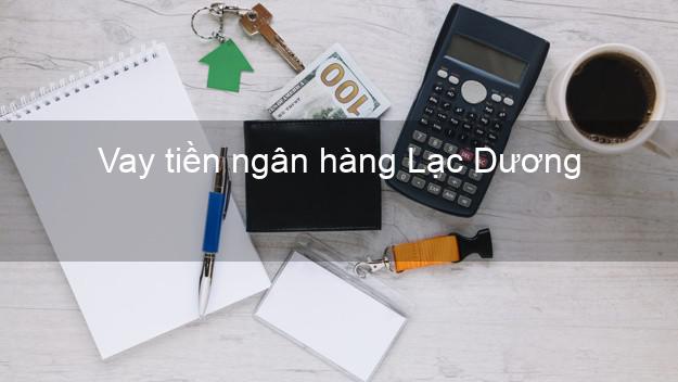 Vay tiền ngân hàng Lạc Dương