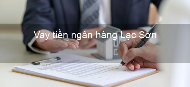 Vay tiền ngân hàng Lạc Sơn Vay tiền ngân hàng Lạc Sơn