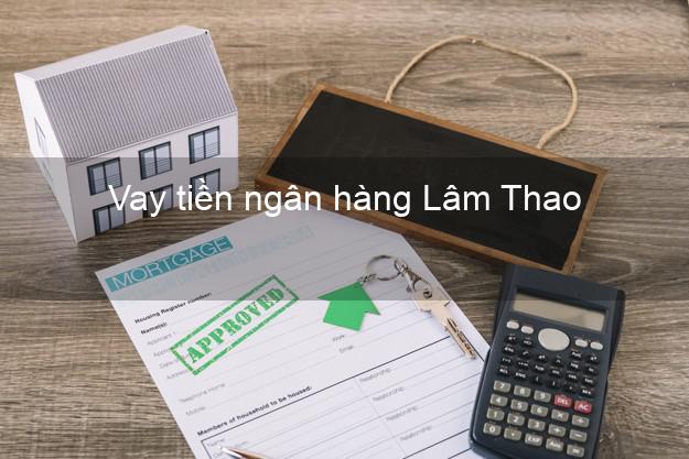 Vay tiền ngân hàng Lâm Thao Vay tiền ngân hàng Lâm Thao