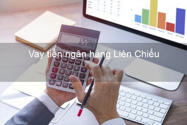 Vay tiền ngân hàng Liên Chiểu Vay tiền ngân hàng Liên Chiểu