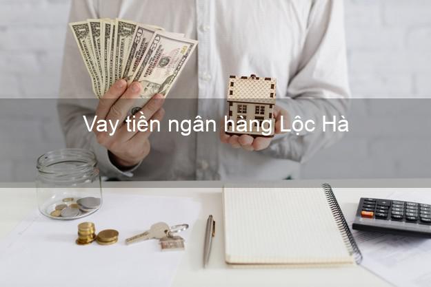 Vay tiền ngân hàng Lộc Hà Vay tiền ngân hàng Lộc Hà