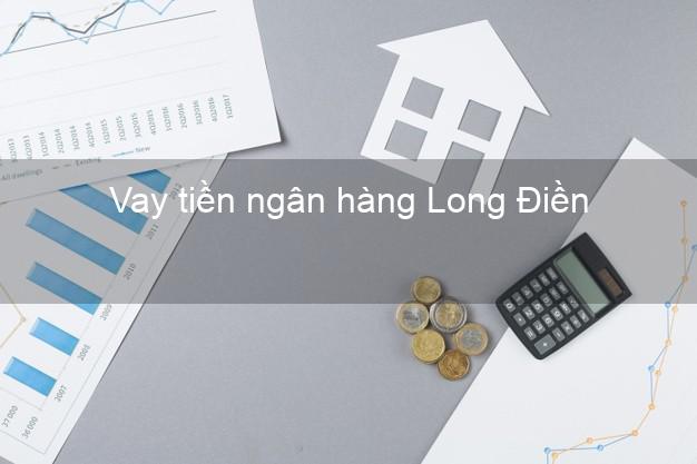 Vay tiền ngân hàng Long Điền