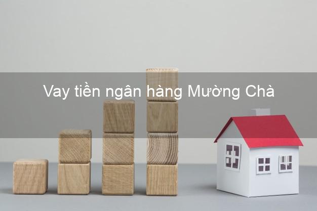 Vay tiền ngân hàng Mường Chà Vay tiền ngân hàng Mường Chà