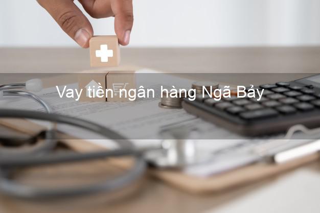 Vay tiền ngân hàng Ngã Bảy Vay tiền ngân hàng Ngã Bảy