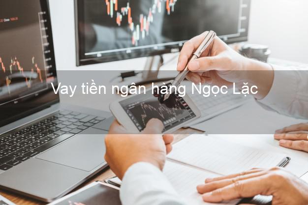 Vay tiền ngân hàng Ngọc Lặc Vay tiền ngân hàng Ngọc Lặc