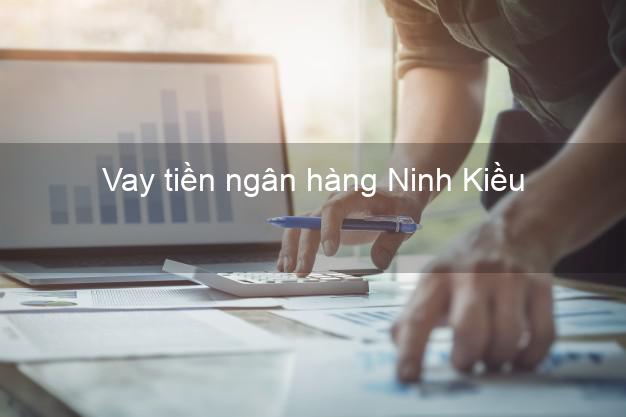 Vay tiền ngân hàng Ninh Kiều