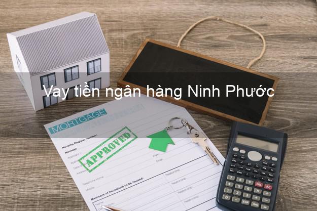 Vay tiền ngân hàng Ninh Phước Vay tiền ngân hàng Ninh Phước