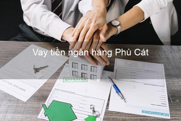 Vay tiền ngân hàng Phù Cát