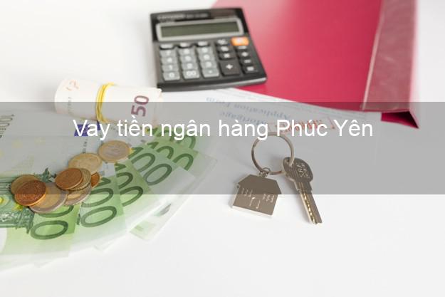 Vay tiền ngân hàng Phúc Yên Vay tiền ngân hàng Phúc Yên