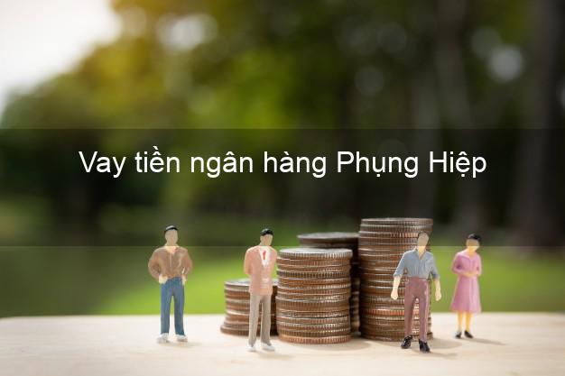 Vay tiền ngân hàng Phụng Hiệp Vay tiền ngân hàng Phụng Hiệp