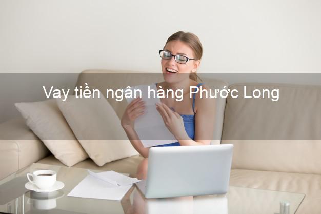 Vay tiền ngân hàng Phước Long Vay tiền ngân hàng Phước Long