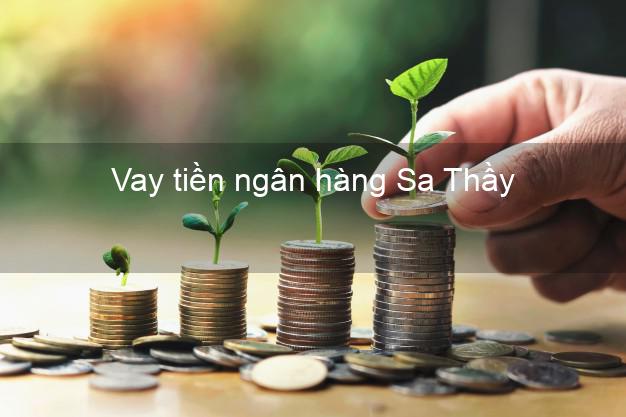 Vay tiền ngân hàng Sa Thầy