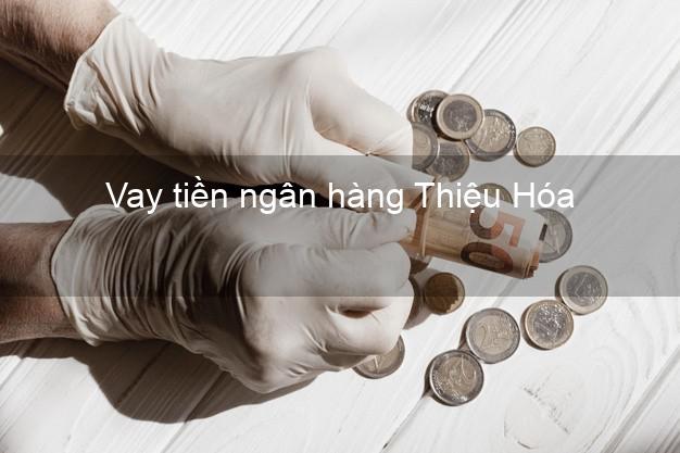 Vay tiền ngân hàng Thiệu Hóa Vay tiền ngân hàng Thiệu Hóa