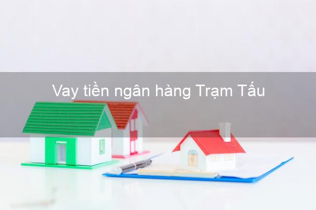 Vay tiền ngân hàng Trạm Tấu