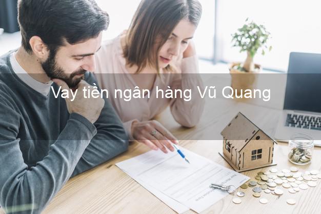 Vay tiền ngân hàng Vũ Quang Vay tiền ngân hàng Vũ Quang