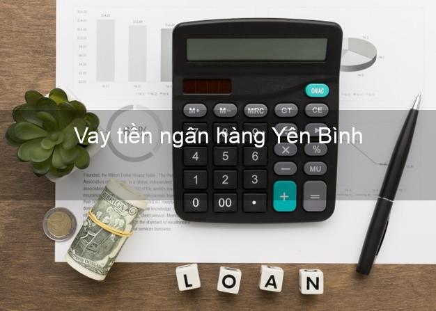 Vay tiền ngân hàng Yên Bình Vay tiền ngân hàng Yên Bình