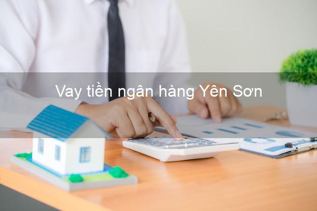 Vay tiền ngân hàng Yên Sơn Vay tiền ngân hàng Yên Sơn
